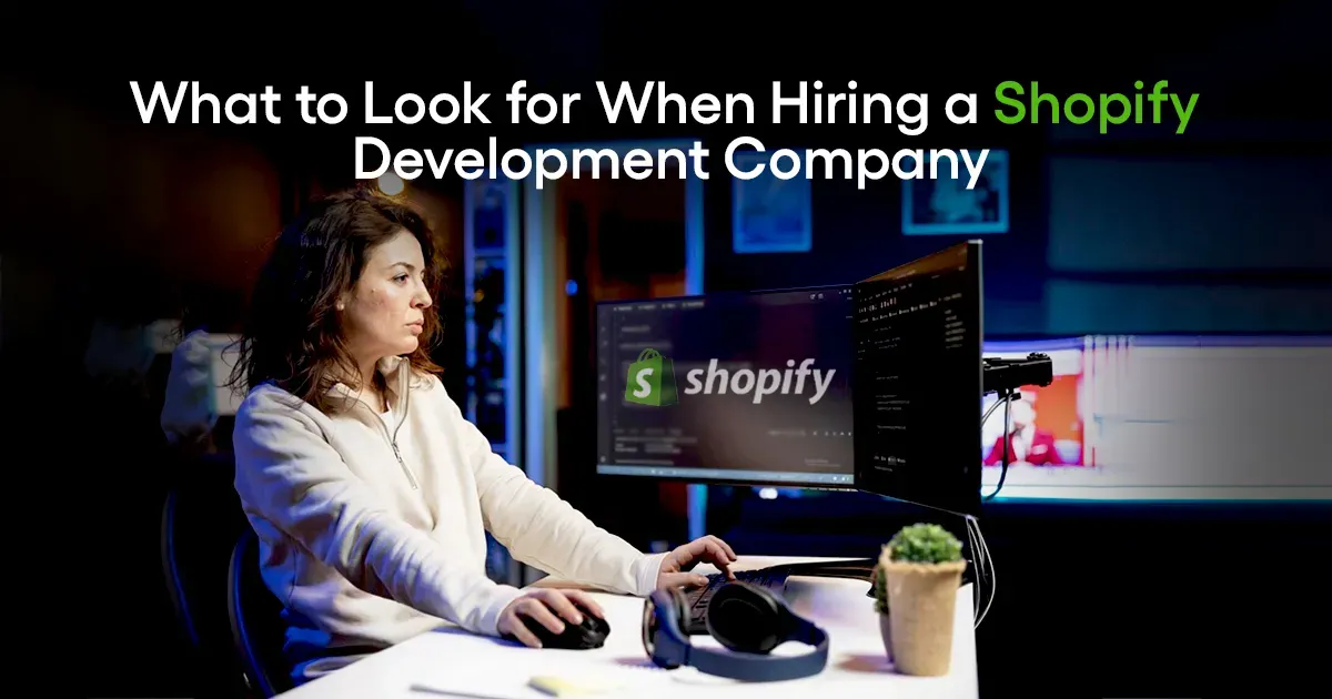 What to Look for When Hiring a Shopify Development Company - banner image
